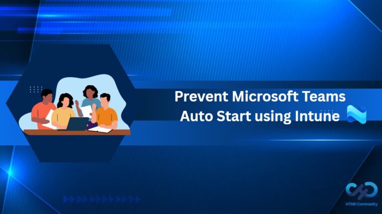 Prevent Microsoft Teams Auto Start to Reduce Unnecessary Background Activity using Intune 1