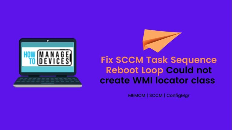 Fix SCCM Task Sequence Reboot Loop WinPE Could not create WMI locator class