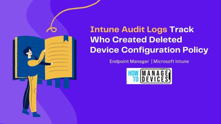 Intune Audit Logs Track Who Created Deleted Device Configuration Policy