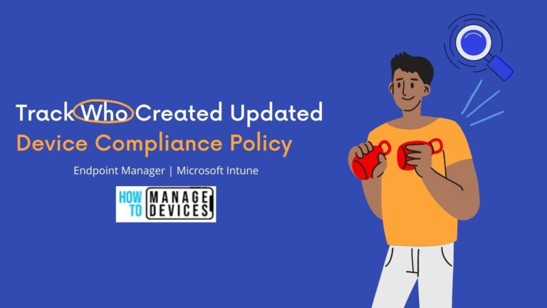 Intune Audit Logs Track Who Created Updated Device Compliance Policy