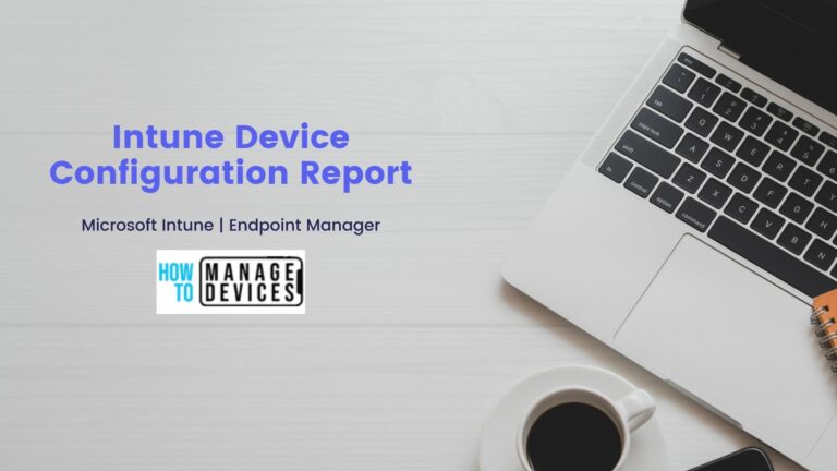 Intune Device Configuration Report