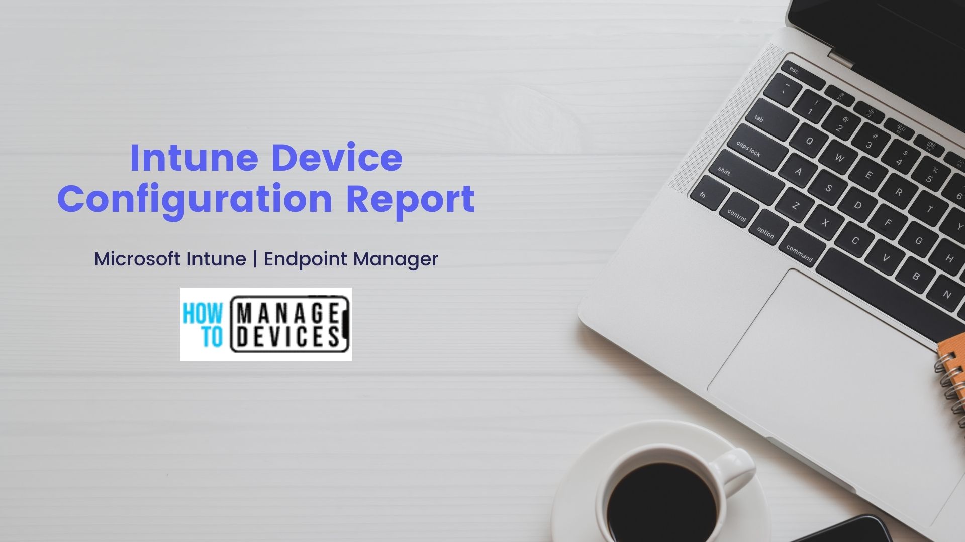 Intune Device Configuration Report