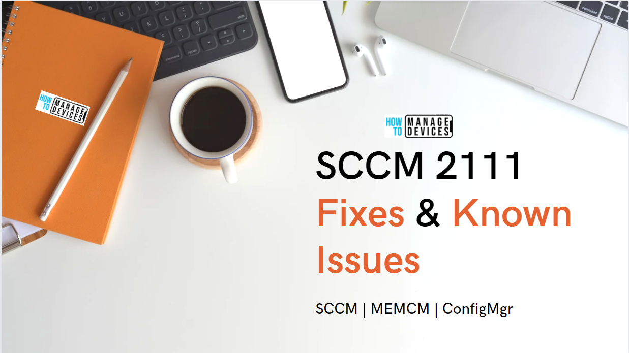 List of SCCM 2111 Known Issues and Fixes 1 List of SCCM 2111 Known Issues and Fixes