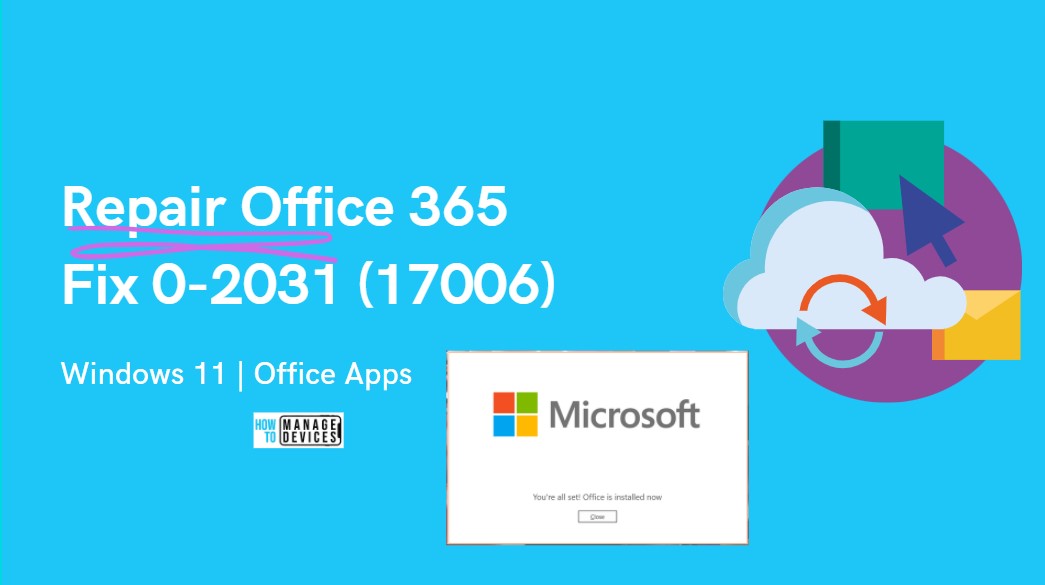 Repair Microsoft Office Applications In Windows 11 | Fix Error Code 0-2031  17006 HTMD Blog