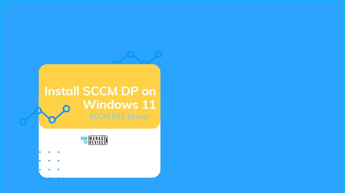 How to Install SCCM DP on Windows 11 Enable PXE Server and Troubleshooting Tips