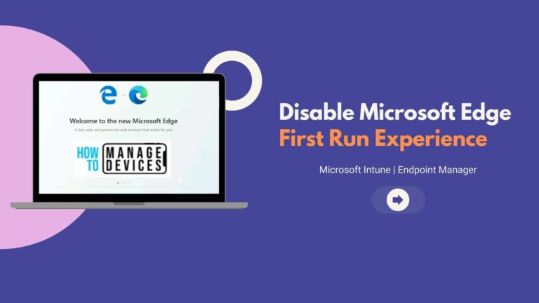 Disable Microsoft Edge First Run Experience Using Intune