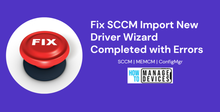 Fix SCCM Import New Driver Wizard Completed with Errors