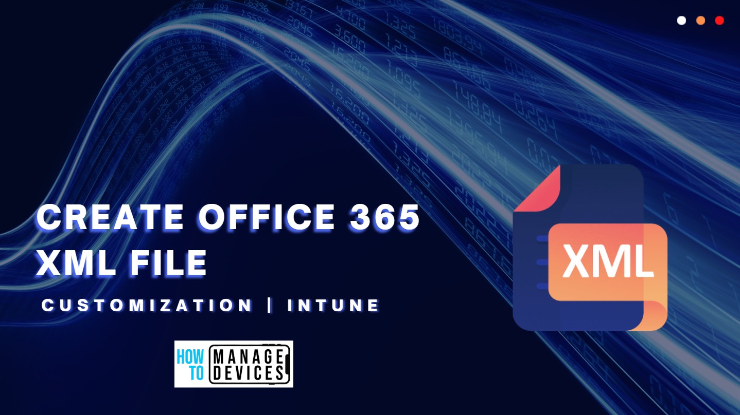 Create Custom XML File For Office 365 Intune Deployment HTMD Blog