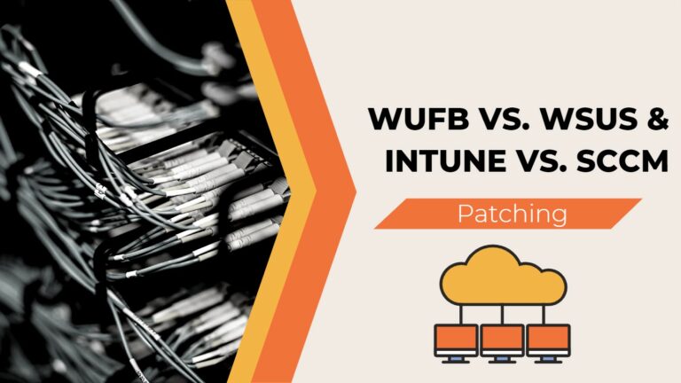 Intune Vs SCCM and WSUS Vs WUfB Patching Method