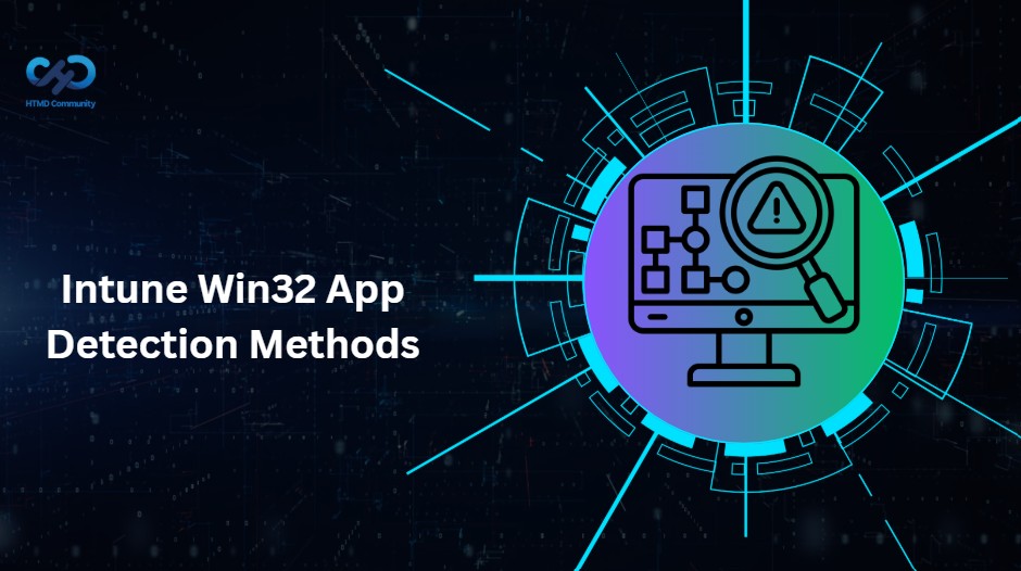 How Intune Win32 App Detection Methods Work to Prevent Reinstallations and Ensure Compliance 1