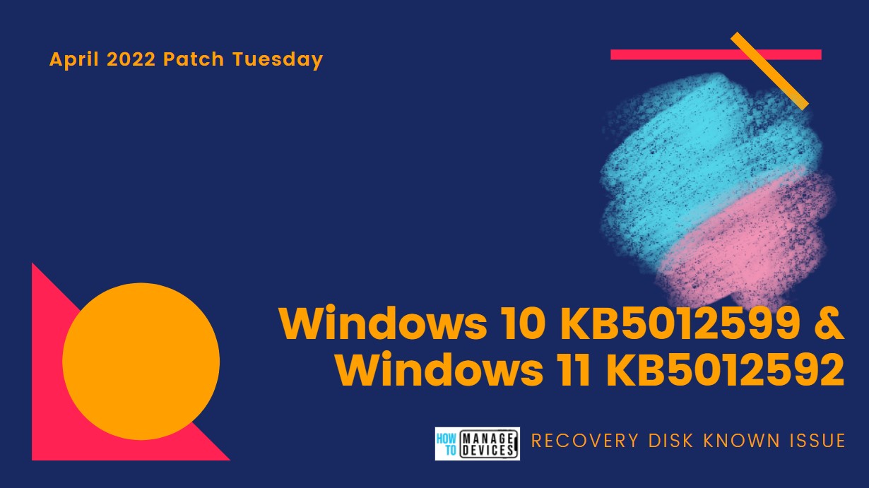 Windows 10 KB5012599 Windows 11 KB5012592 LCU with Recovery Disk Known Issue April Patch