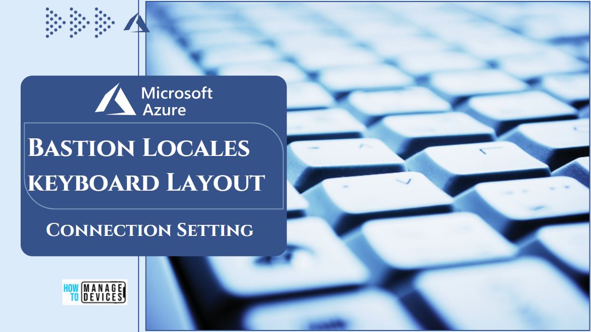 Azure Bastion Locales keyboard Layout Connection Settings Available Now Main
