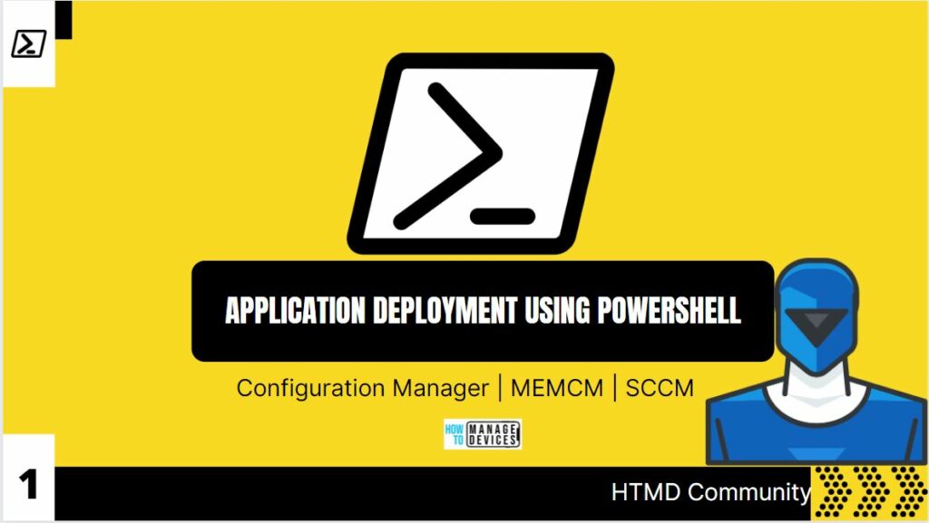 Create SCCM Application Deployment Using PowerShell HTMD Blog