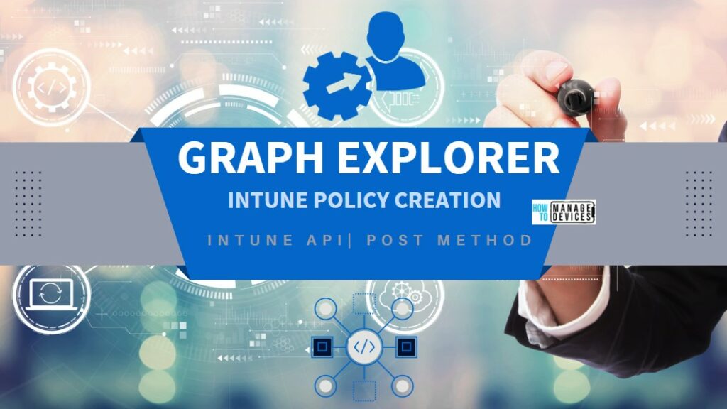 Create Intune Policy using Graph Explorer POST Main