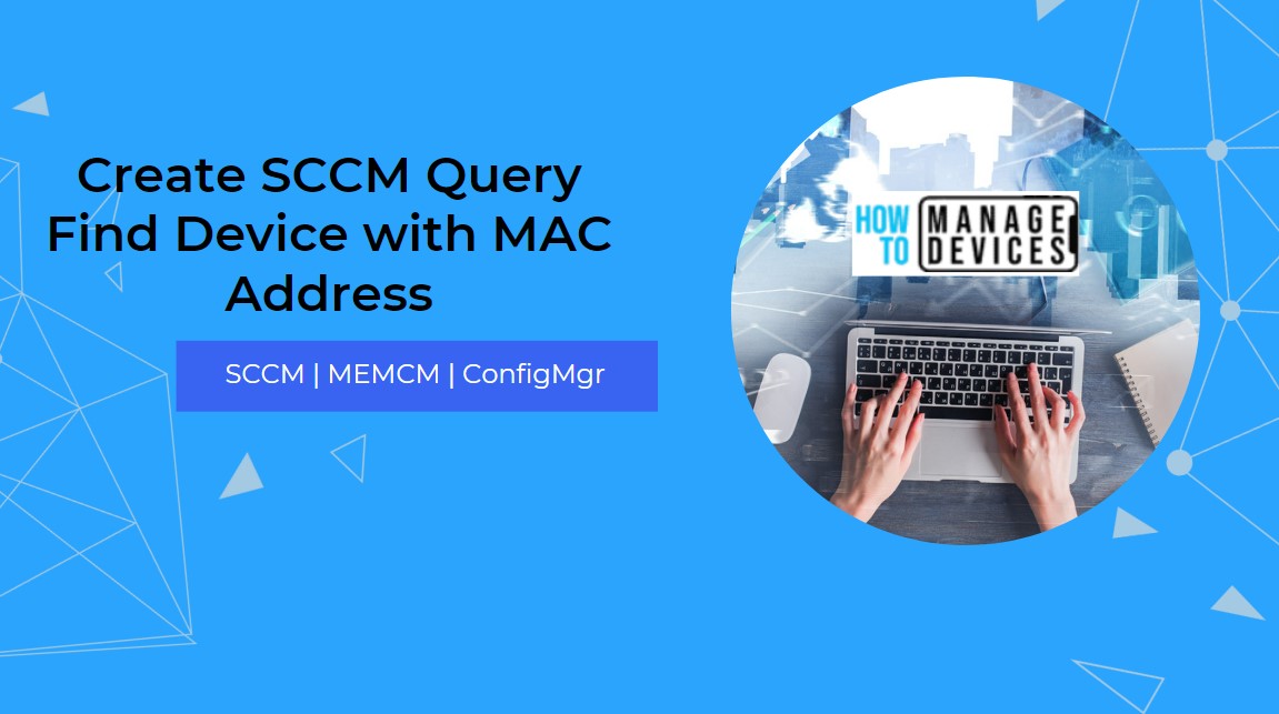 Find Device From MAC Address Using SCCM Query HTMD Blog