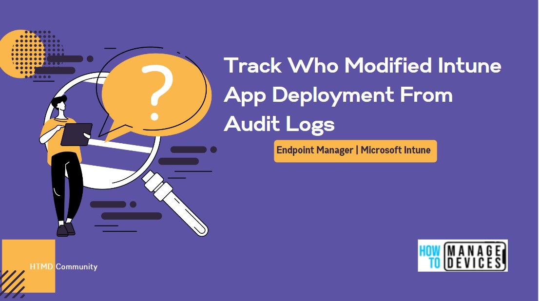 Track Who Modified Intune App Deployment From Audit Logs