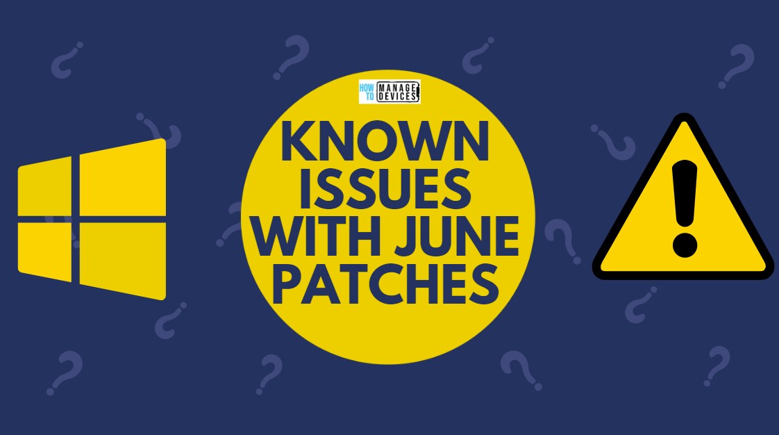 Two Known Issues with June Patches for Windows 10 and 11 Main