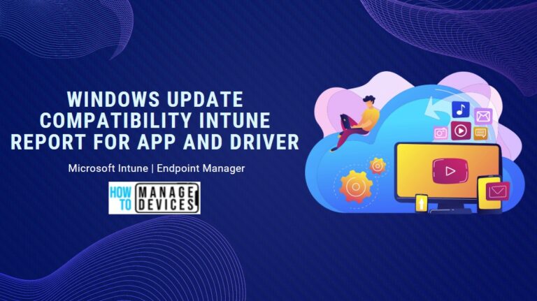 Windows Update Compatibility Intune Report For App and Driver