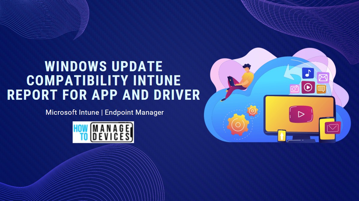 Windows Update Compatibility Intune Report For App and Driver