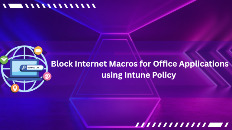 Block Internet Macros for Office Applications to Prevent Security Threats using Intune Policy 1