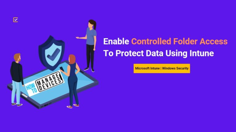 Enable Controlled Folder Access To Protect Data Using Intune