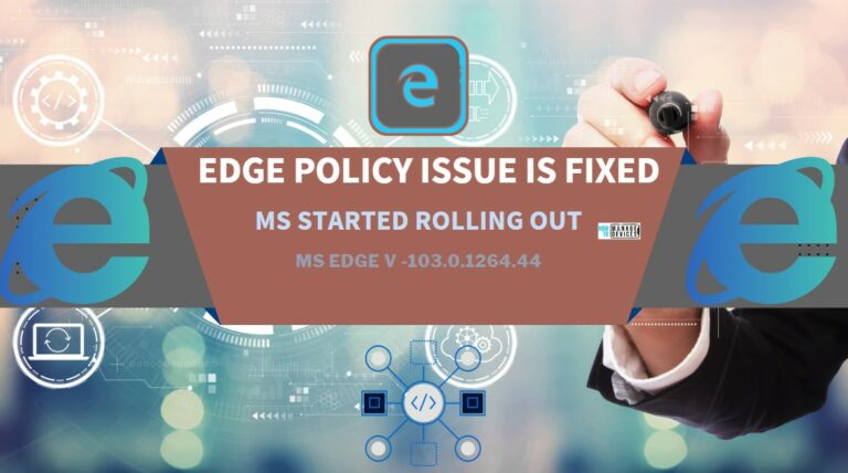 FIX to Edge Browser Policy Issue Rollout Started for Official Build Main