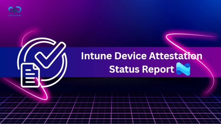 Intune Device Attestation Status Report to Verify Device Trust and Monitor Attestation Status 1