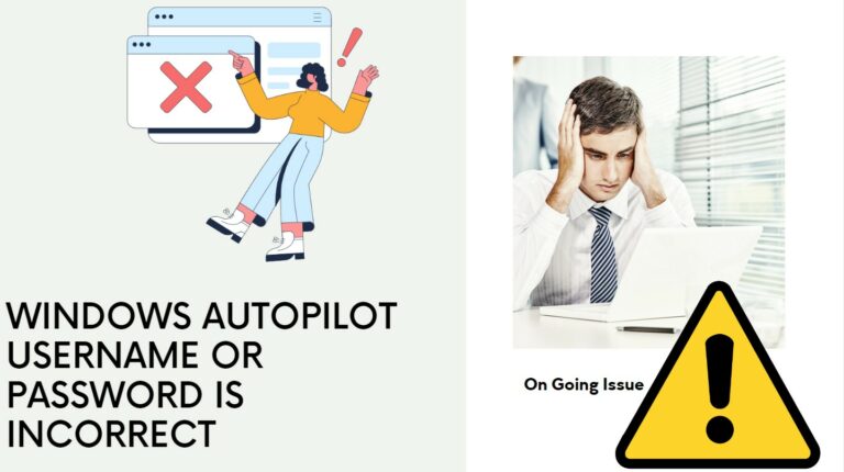 Windows Autopilot username or password is incorrect Error Main