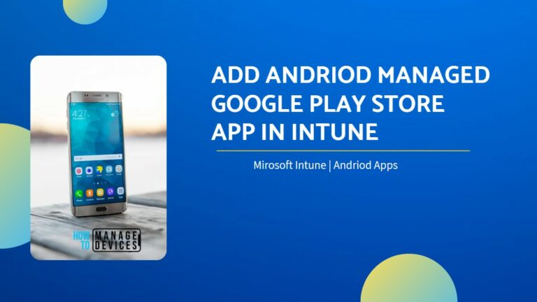 Deploy Managed Apps in Andriod with Microsoft Intune- Feature