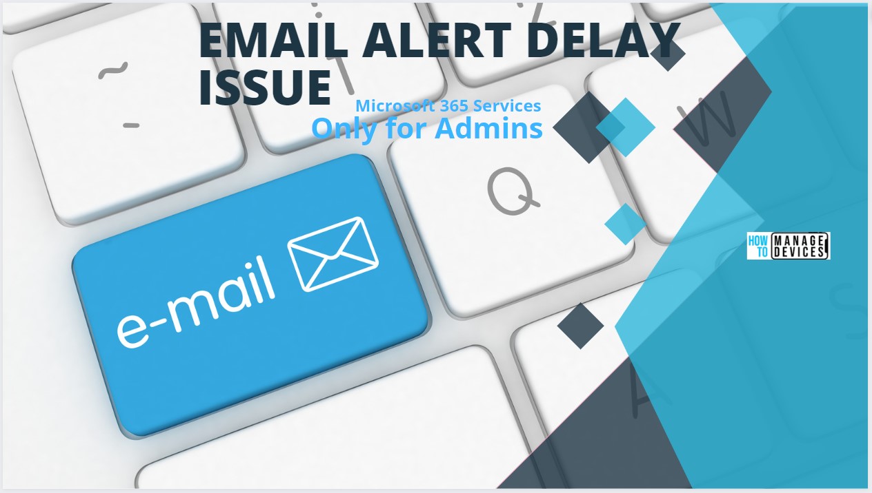 Email Alert Delay from Microsoft Admin Center Issue Main