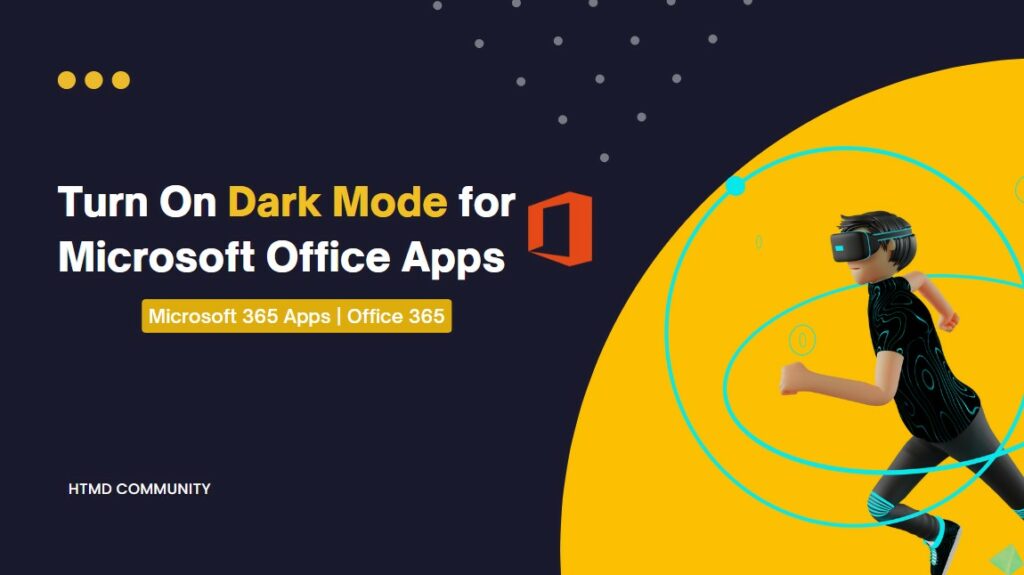 Enable Dark Mode For Microsoft Office Apps HTMD Blog