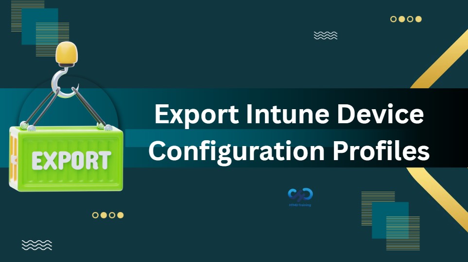 Complete Guide to Export Intune Device Configuration Profiles 1 Export-Intune-Device-Configuration-Profiles
