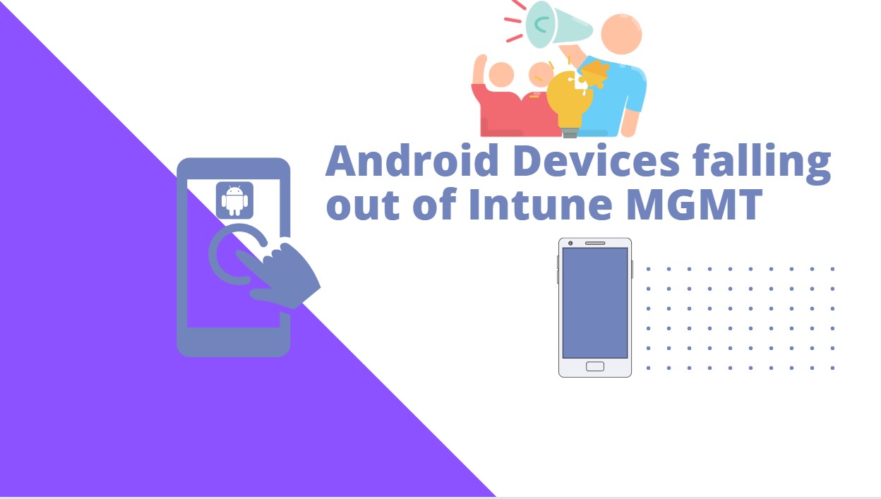 Android Devices falling out of Intune Management Issue Main