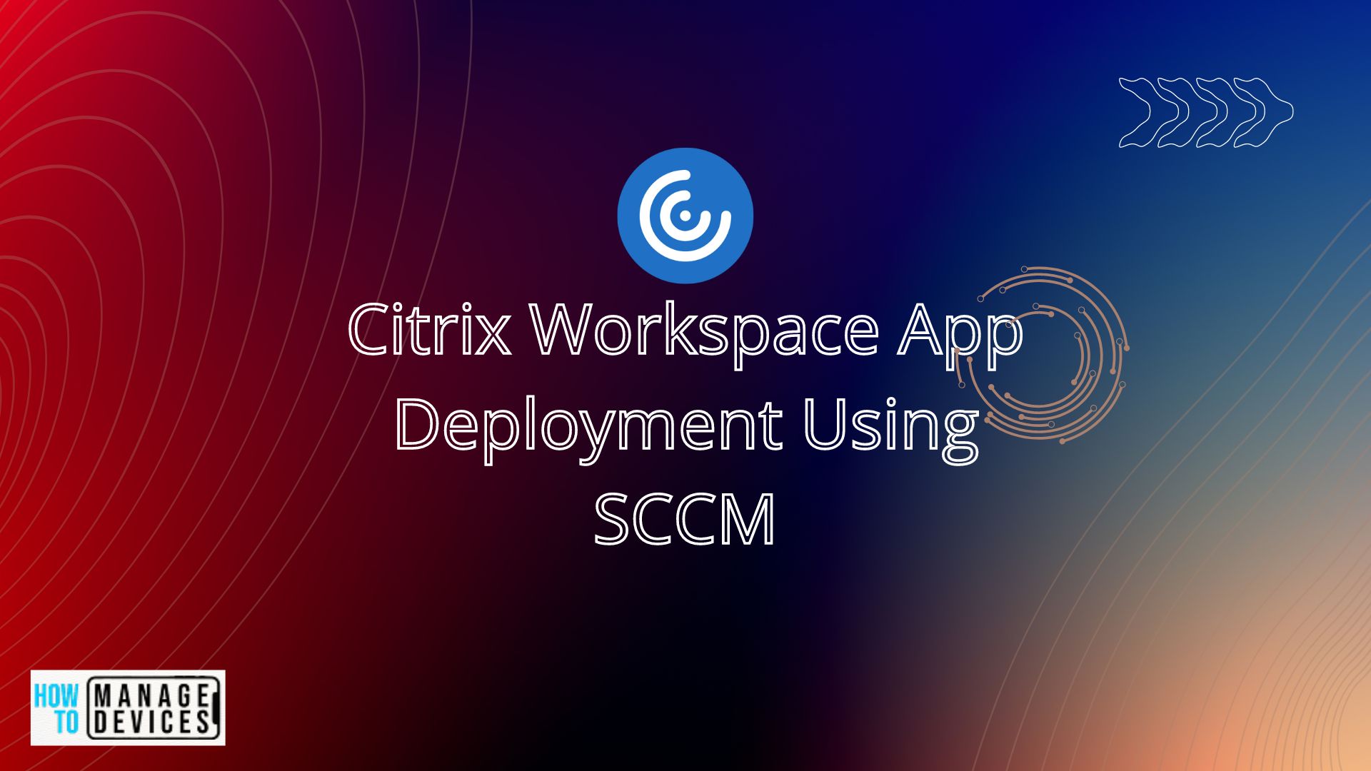 Citrix Receiver Workspace App Deployment Using SCCM HTMD Blog
