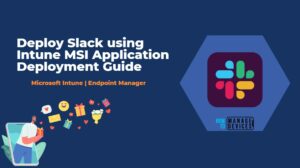 Deploy Slack Using Intune MSI Application Deployment Guide HTMD Blog