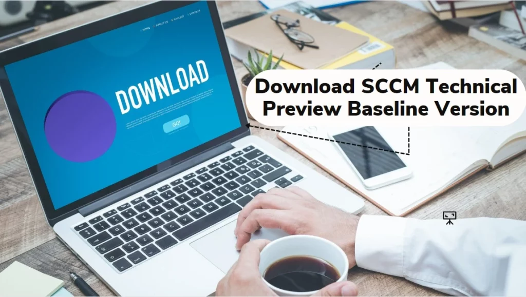 Download Techical Preview Version - SCCM 2208 Technical Preview New Features 1