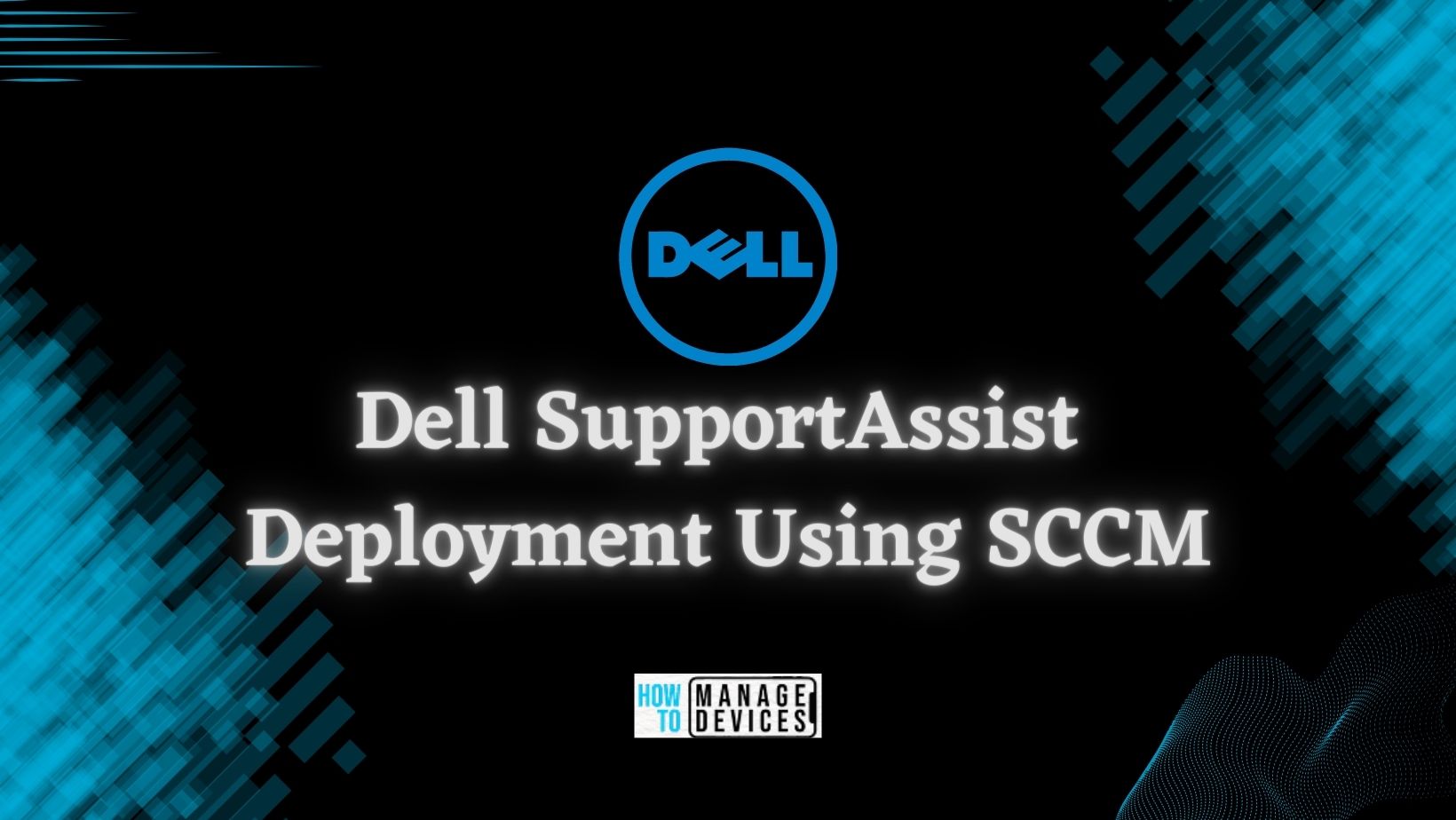 Dell SupportAssist Deployment Using SCCM | MSI Installation Guide HTMD Blog Dell SupportAssist Deployment Using SCCM | MSI Installation Guide HTMD Blog