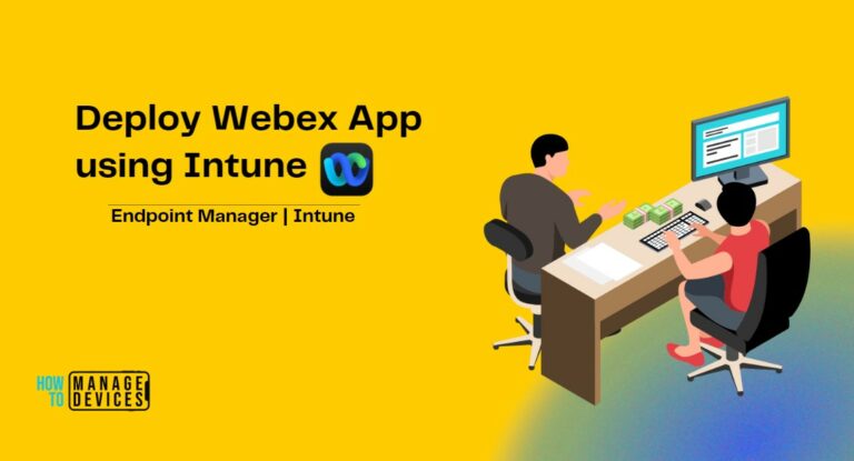 Easily Deploy Webex using Intune Endpoint Manager