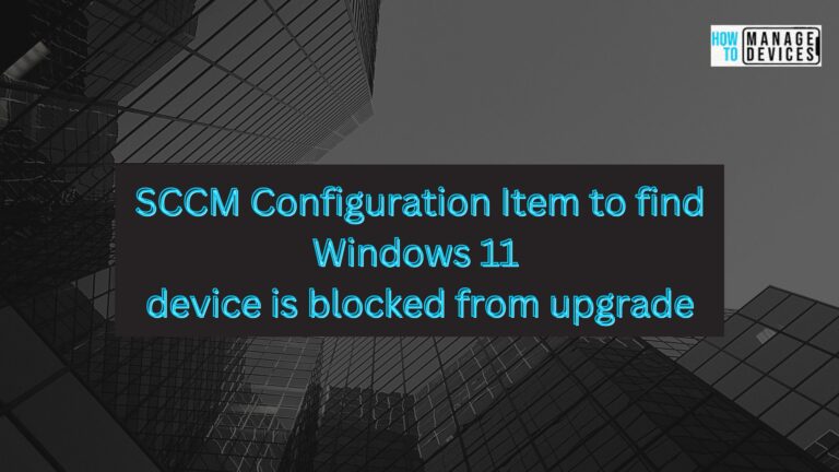 SCCM Configuration Item to find Windows 11 device is blocked from an upgrade