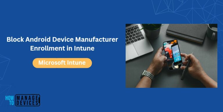 Block Device Manufacturer Android Enrollment Intune