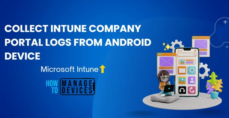 Collect Intune Company Portal Logs from Android Device