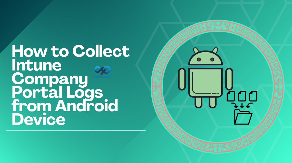 How-to-Collect-Intune-Company-Portal-Logs-from-Android-Device