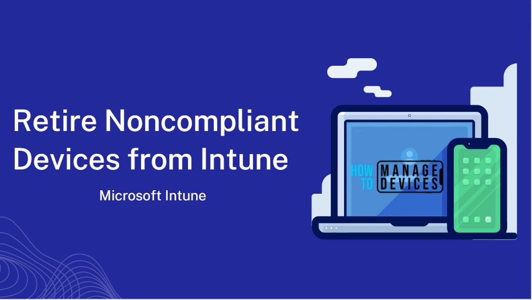 Retire Noncompliant Devices from Intune