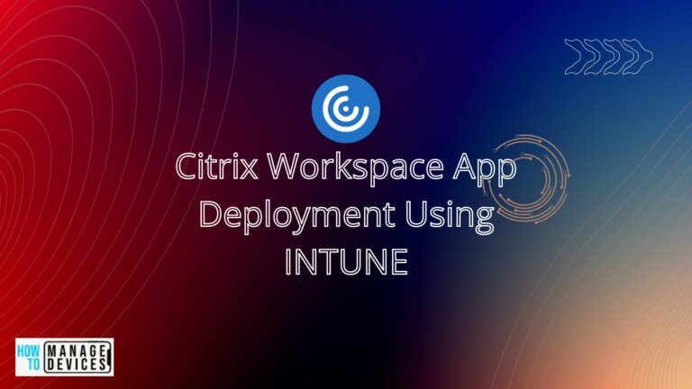 Citrix Receiver Workspace Application Installation using Intune