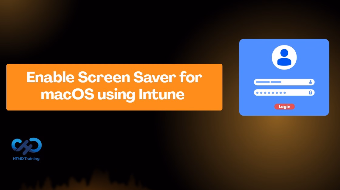 Enable Screen Saver for macOS using Intune to Improve Device Security 1