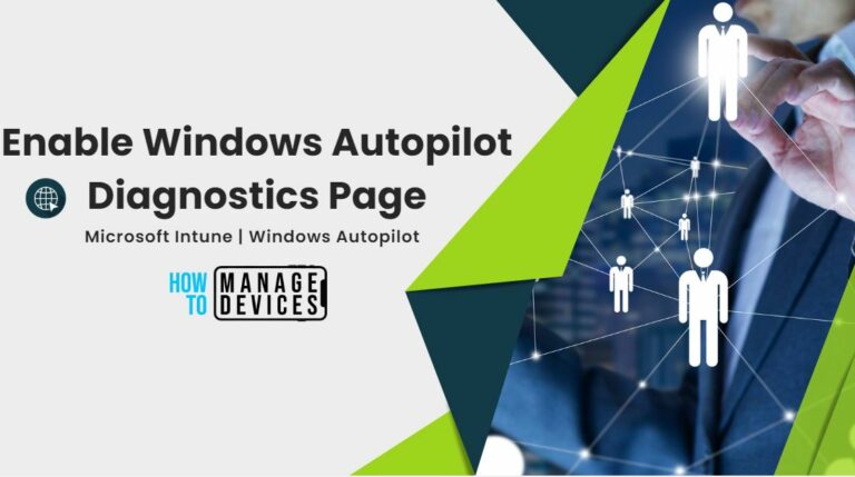 Benefits of Enabling Windows Autopilot Diagnostics Page 9 Enable Windows Autopilot Diagnostics Page Windows 11
