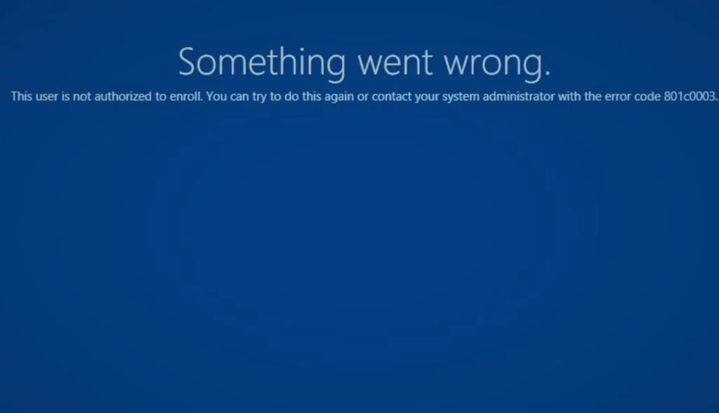 Intune Enrollment Something went wrong Error 801c0003