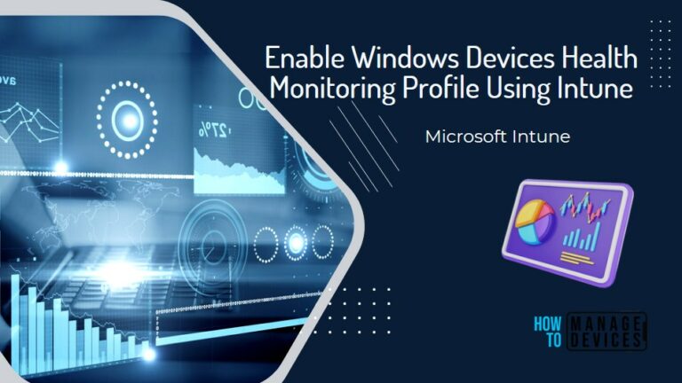 Enable Windows Devices Health Monitoring Profile Using Intune