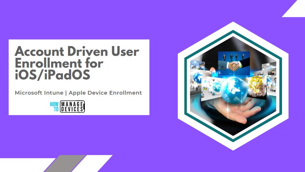 Intune To Introduce Account Driven User Enrollment For IOS/iPadOS HTMD Blog
