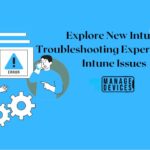 Microsoft Intune Troubleshooting Experience New